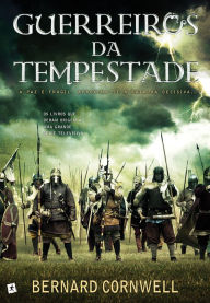 Title: Guerreiros da Tempestade, Author: Bernard Cornwell