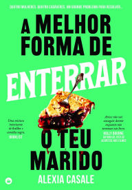 Title: A Melhor Forma de Enterrar o Marido, Author: Alexia Casale