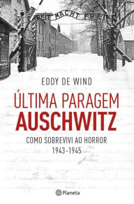 Title: Última Paragem Auschwitz, Author: Eddy de Wind