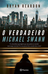 Title: O Verdadeiro Michael Swann, Author: Bryan Reardon