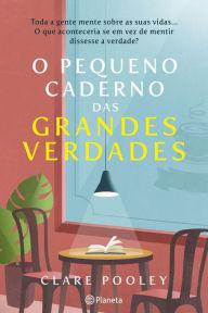 Title: O Pequeno Caderno das Grandes Verdades, Author: Clare Pooley