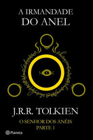 Title: A Irmandade do Anel - O Senhor dos Anéis - Parte I, Author: J. R. R. Tolkien