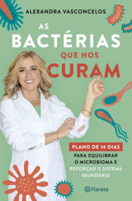 Title: As Bactérias Que Nos Curam, Author: Alexandra Vasconcelos