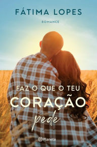 Title: Faz o que o teu coração pede, Author: Fátima Lopes