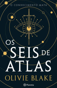 Title: Os Seis de Atlas / The Atlas Six, Author: Olivie Blake