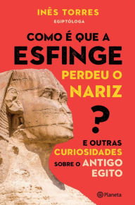 Title: Como é que a esfinge perdeu o nariz, Author: Inês Torres