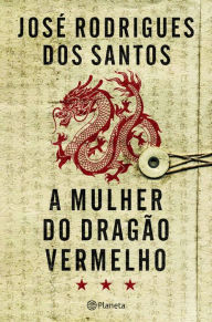 Title: A Mulher do Dragão Vermelho, Author: José Rodrigues dos Santos