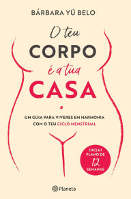Title: O teu corpo é a tua casa, Author: Bárbara Yu Belo
