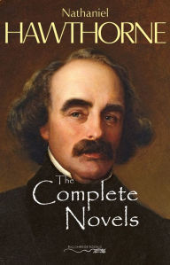 Title: The Complete Novels of Nathaniel Hawthorne, Author: Nathaniel Hawthorne