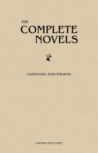 Title: The Complete Novels of Nathaniel Hawthorne, Author: Nathaniel Hawthorne