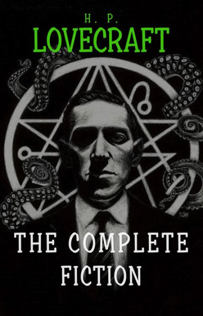 H. P. Lovecraft: The Complete Fiction By H. P. Lovecraft | NOOK Book ...