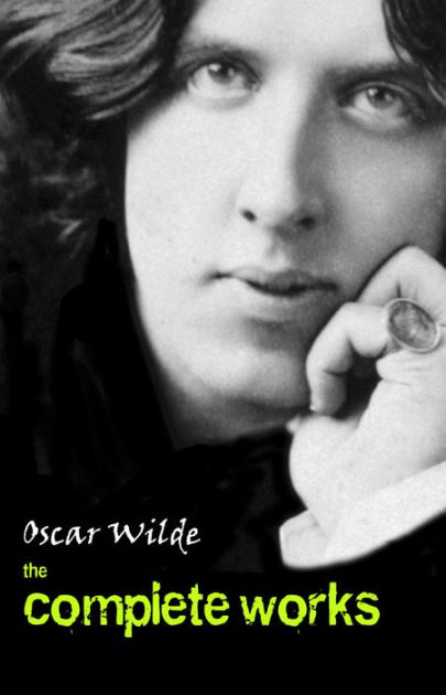 Oscar Wilde: The Complete Works By Oscar Wilde | NOOK Book (eBook ...