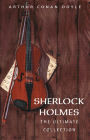 Arthur Conan Doyle: The Complete Sherlock Holmes (all the novels and stories in one single volume)
