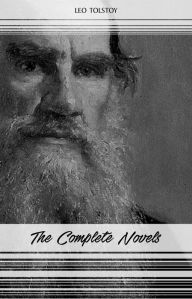 Title: Leo Tolstoy: The Complete Novels and Novellas (War and Peace, Anna Karenina, Resurrection, The Death of Ivan Ilyich...), Author: Leo Tolstoy