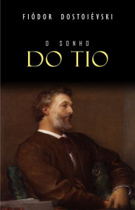 Title: O Sonho do Tio, Author: Fiódor Dostoiévski