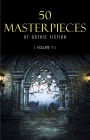 50 Masterpieces of Gothic Fiction Vol. 1: Dracula, Frankenstein, The Tell-Tale Heart, The Picture Of Dorian Gray...