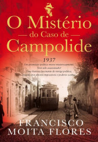 Title: O Mistério do Caso de Campolide, Author: Francisco Moita Flores