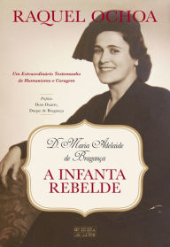 Title: A Infanta Rebelde, Author: Raquel Ochoa