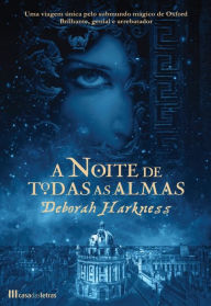 Title: A Noite de Todas as Almas, Author: Deborah Harkness