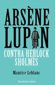 Title: Arsène Lupin Contra Herlock Sholmès, Author: Maurice Leblanc