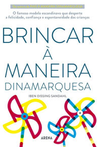 Title: Brincar à Maneira Dinamarquesa, Author: Iben Dissing Sandahl