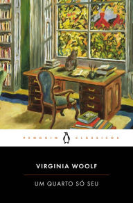 Title: Um Quarto Só Seu, Author: Virginia Woolf