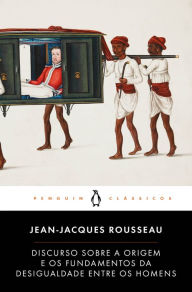 Title: Discurso sobre a Origem e os Fundamentos da Desigualdade entre os Homens, Author: Jean-Jacques Rousseau