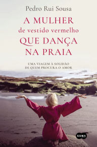 Title: A mulher de vestido vermelho que dança na praia, Author: Pedro Rui Sousa