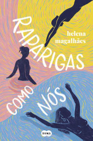 Title: Raparigas como nós, Author: Helena Magalhães