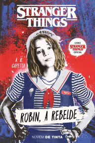 Title: Stranger Things: Robin, a rebelde (Série Stranger Things 2), Author: A.R. Capetta