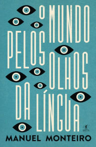 Title: O mundo pelos olhos da língua, Author: Manuel Monteiro