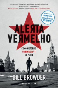 Title: Alerta Vermelho: Corrupção, Crime e Violência na Rússia do Século XXI, Author: Bill Browder