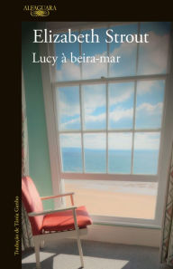 Title: Lucy à beira-mar, Author: Elizabeth Strout