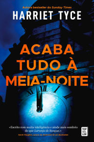 Title: Acaba Tudo à Meia-Noite, Author: Harriet Tyce