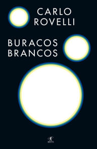 Title: Buracos brancos, Author: Carlo Rovelli