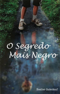 Title: O Segredo Mais Negro, Author: Heather Gudenkauf