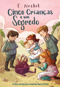 Title: Cinco Crianças e um Segredo, Author: Edith Nesbit