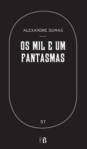 Title: Os Mil e Um Fantasmas, Author: Alexandre Dumas