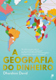 Title: A Geografia do Dinheiro, Author: Dharshini David