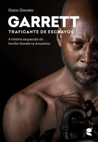 Title: Garrett: Traficante de escravos, Author: Gairo Garreto