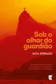 Title: Sob o olhar do guardião, Author: Juca Serrado
