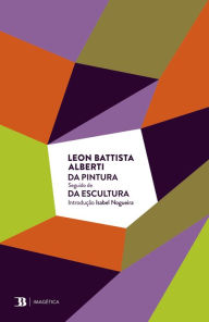 Title: Da Pintura seguido de Da Escultura, Author: Leon Battista Alberti