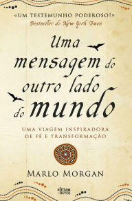 Title: Uma Mensagem do Outro Lado do Mundo, Author: Marlo Morgan