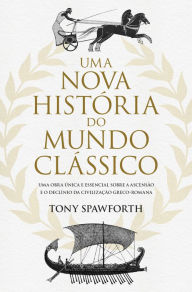 Title: Uma Nova História do Mundo Clássico, Author: Anthony Spawforth