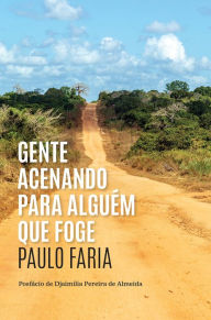 Title: Gente Acenando para Alguém que Foge, Author: Paulo Faria