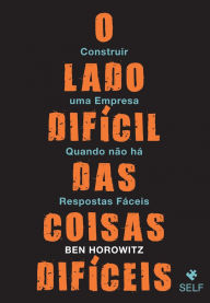 Title: O Lado Difícil das Coisas Difíceis, Author: Ben Horowitz