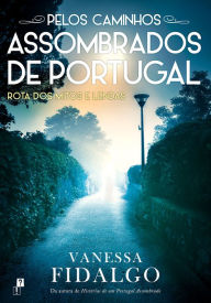 Title: Pelos Caminhos Assombrados de Portugal, Author: Vanessa Fidalgo