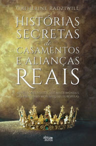 Title: Casamentos e Alianças Reais na Europa, Author: Catherine Radziwill