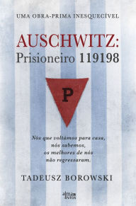 Title: Auschwitz: Prisioneiro 119198, Author: Tadeusz Borowski