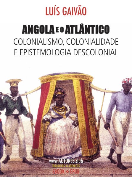 Angola e o Atlântico: Colonialismo, colonialidade e epistemologia descolonial